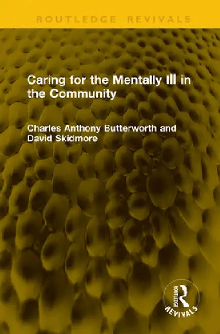 Caring for the Mentally Ill in the Community by Charles Anthony Butterworth
