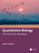 Quantitative Biology: Life from the Numbers by Gavin Conant