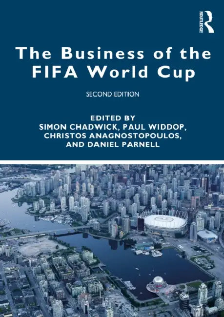 The Business of the FIFA World Cup by Simon Chadwick