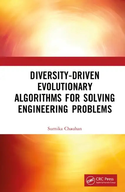 Diversity-Driven Evolutionary Algorithms for Solving Engineering Problems by Sumika Chauhan