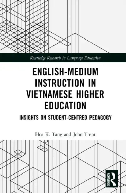 English-Medium Instruction in Vietnamese Higher Education by Hoa K. Tang