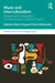 Music and Interculturalism: Perspectives in Education, Community and Creative Practice by Elaine King, Simon Desbruslais