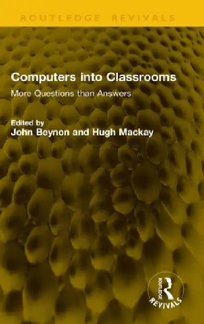 Computers into Classrooms: More Questions than Answers by John Beynon