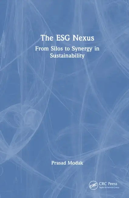 The ESG Nexus: From Silos to Synergy by Prasad Modak
