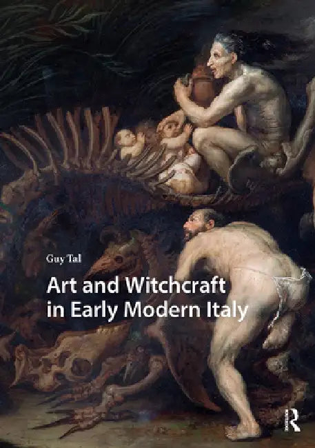 Art and Witchcraft in Early Modern Italy by Guy Tal