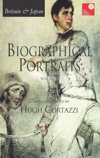 Britain and Japan: Biographical Portraits by Cortazzi Hugh