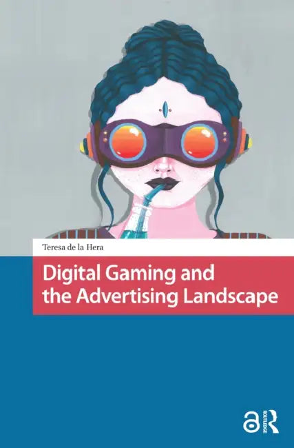 Digital Gaming and the Advertising Landscape by Hera Teresa de la