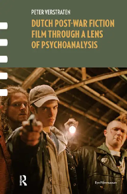 Dutch Post-War Fiction Film Through a Lens of Psychoanalysis by Peter Verstraten