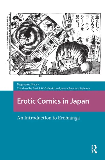 Erotic Comics in Japan: An Introduction to Eromanga by Kaoru Nagayama