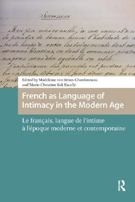 French as Language of Intimacy in the Modern Age: Le français, langue de l'intime à l'époque moderne et contemporaine by Madeleine Van Strien-Chardonneau