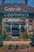 Gabriel Lippmann's Colour Photography: Science, Media, Museums by Hanin Hannouch