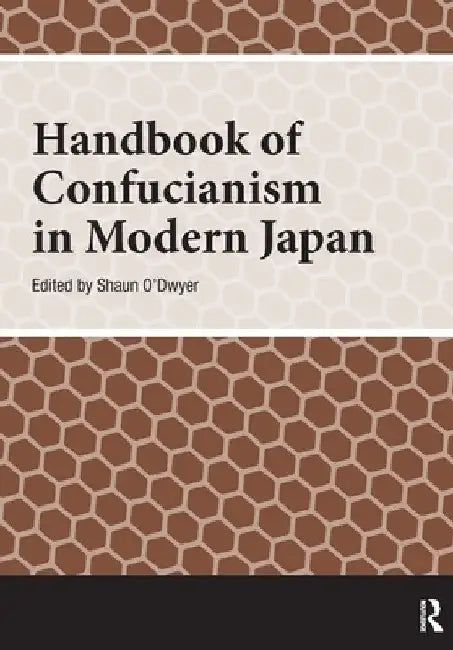Handbook of Confucianism in Modern Japan by Shaun O'Dwyer