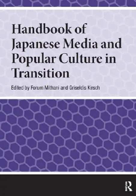 Handbook of Japanese Media and Popular Culture in Transition by Forum Mithani