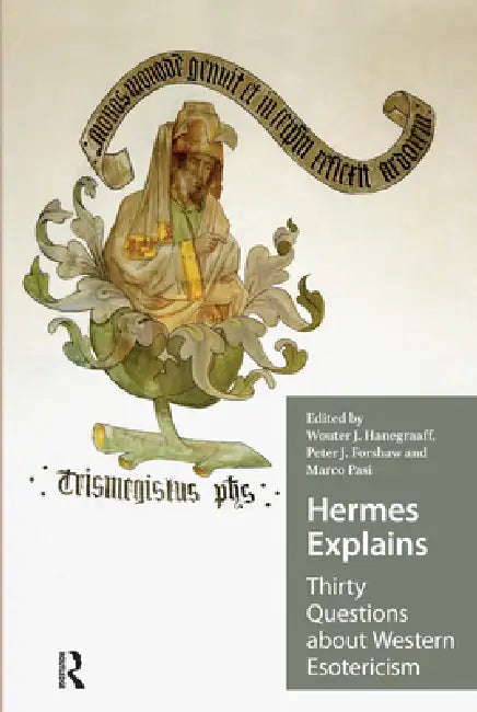 Hermes Explains: Thirty Questions about Western Esotericism by Wouter Hanegraaff