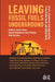 Leaving Fossil Fuels Underground: Actors, Arguments and Approaches in the Global South and Global North by Gupta Joyeeta