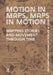 Motion in Maps, Maps in Motion: Mapping Stories and Movement Through Time by Zef Segal