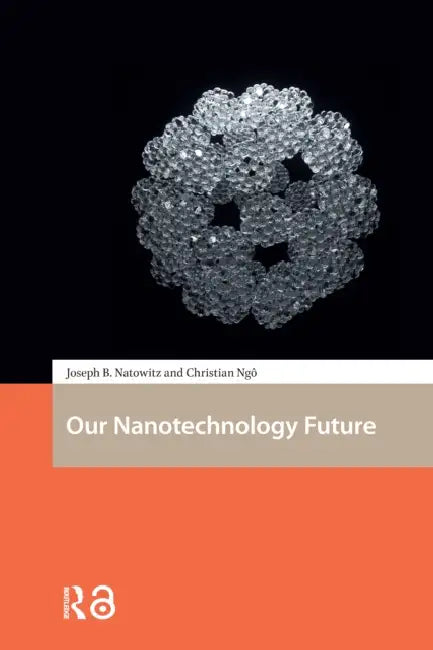 Our Nanotechnology Future by Natowitz Joseph
