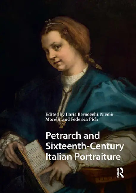 Petrarch and Sixteenth-Century Italian Portraiture by Ilaria Bernocchi