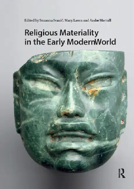 Religious Materiality in the Early Modern World by Suzanna Ivanic