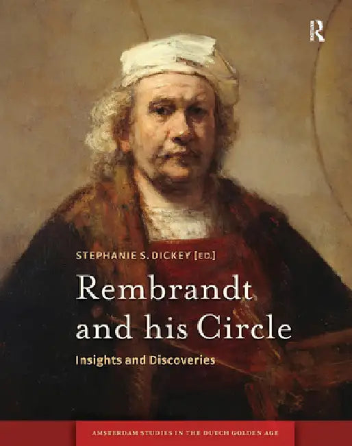 Rembrandt and His Circle: Insights and Discoveries by Stephanie Dickey