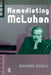 Remediating McLuhan by Richard Cavell