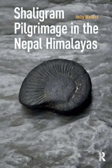 Shaligram Pilgrimage in the Nepal Himalayas by Holly Walters