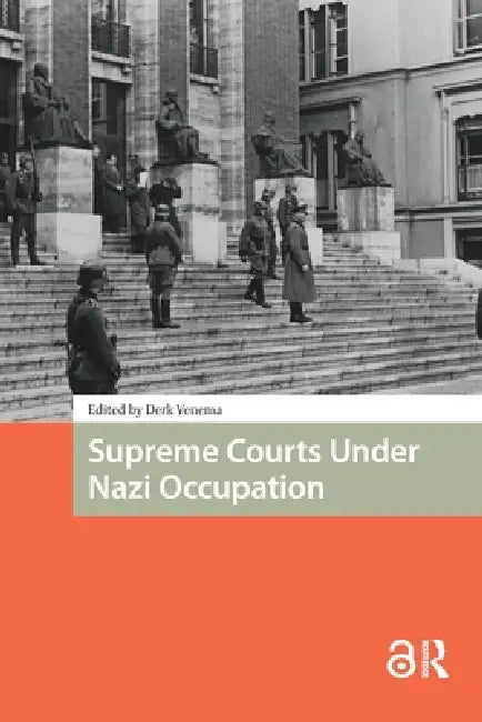 Supreme Courts Under Nazi Occupation by Derk Venema