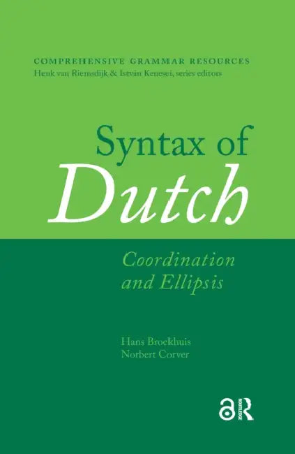 Syntax of Dutch: Coordination and Ellipsis by Broekhuis Hans