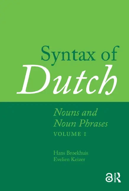 Syntax of Dutch: Nouns and Noun Phrases -  by Broekhuis Hans