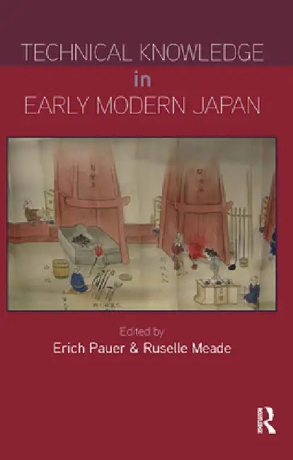 Technical Knowledge in Early Modern Japan by Erich Pauer