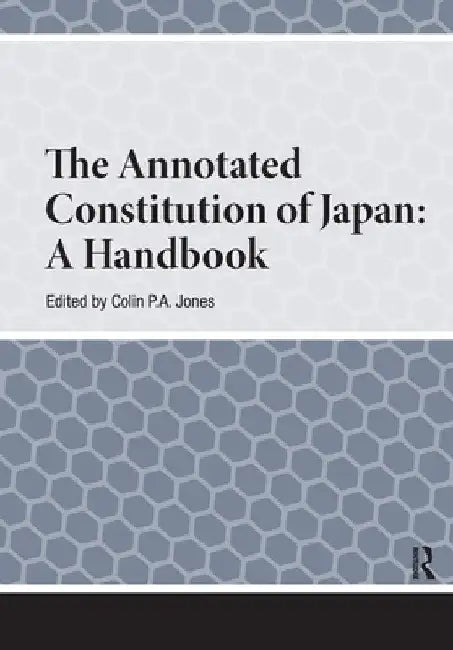 The Annotated Constitution of Japan: A Handbook by Colin Jones