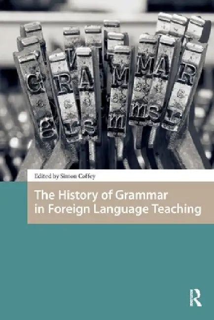 The History of Grammar in Foreign Language Teaching by Simon Coffey