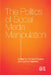 The Politics of Social Media Manipulation by Rogers Richard