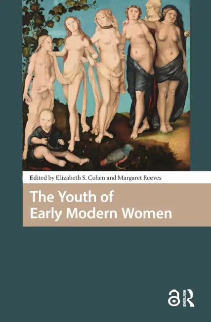 The Youth of Early Modern Women by Elizabeth Storr Cohen