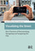 Visualizing the Street: New Practices of Documenting, Navigating and Imagining the City by Dibazar Pedram