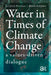Water in Times of Climate Change: A Values-Driven Dialogue by Hasselaar Jan Jorrit