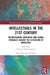 Intellectuals in the 21st Century: Reconfiguring Ideologies and Global Struggles Against the Elitization of Knowledge by Nicol A. Barria-Asenjo