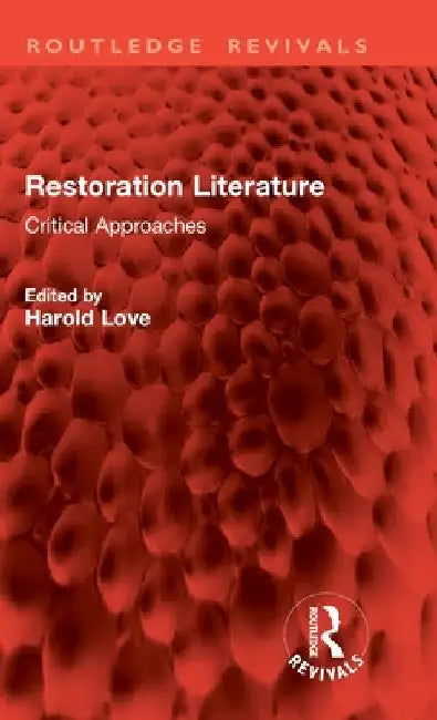 Restoration Literature: Critical Approaches by Harold Love