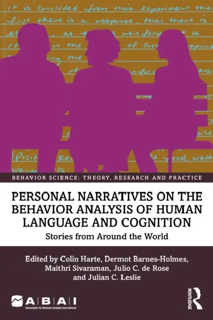 Personal Narratives on the Behavior Analysis of Human Language and Cognition: Stories from Around the World by Colin Harte