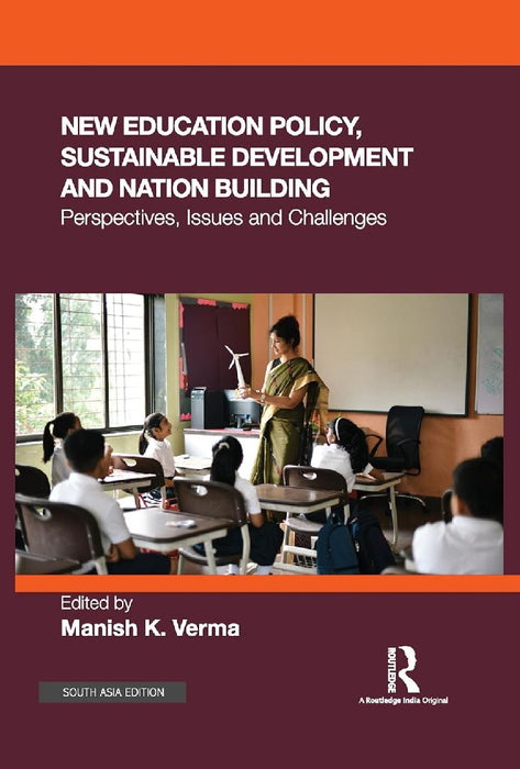New Education Policy Sustainable Development and Nation Building: Perspectives Issues and Challenges by Manish K. Verma