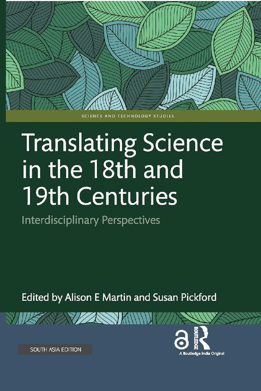 Translating Science in the 18th and 19th Centuries: Interdisciplinary Perspectives by Alison E Martin