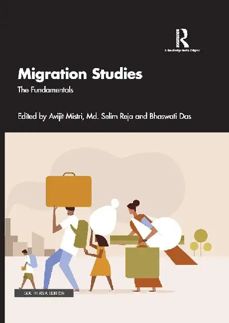 Migration Studies: The Fundamentals by Avijit Mistri