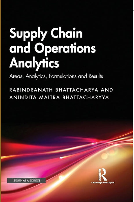 Supply Chain and Operations Analytics: Areas Analytics Formulations and Results by Rabindranat Bhattacharya