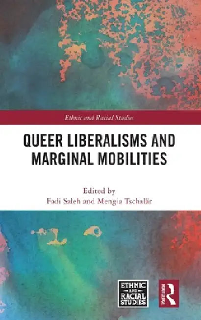 Queer Liberalisms and Marginal Mobilities by Fadi Saleh