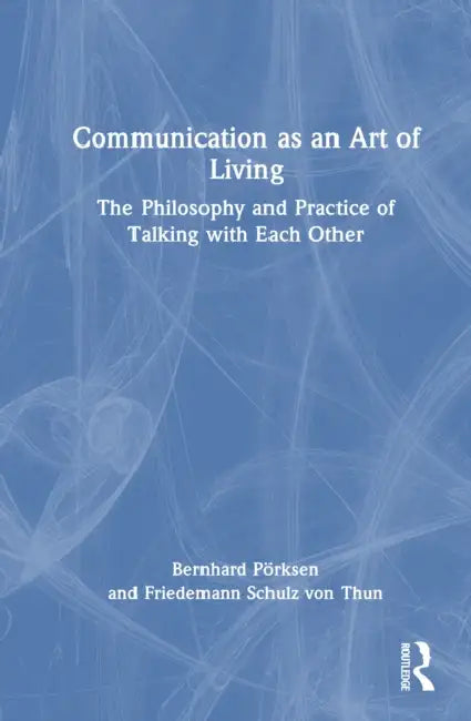 Communication as an Art of Living by Bernhard Poerksen