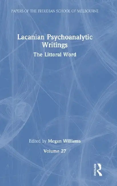 Lacanian Psychoanalytic Writings: The Littoral Word by Megan Williams