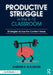 Productive Struggle in the 6-12 Classroom: Strategies Across the Content Areas by Barbara R. Blackburn
