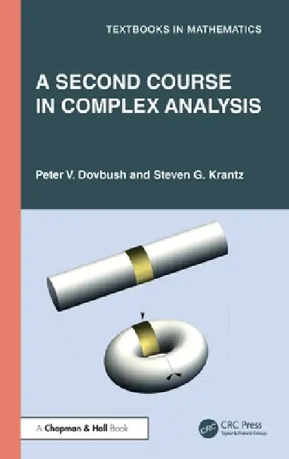 A Second Course in Complex Analysis by Peter V. Dovbush, Steven G. Krantz
