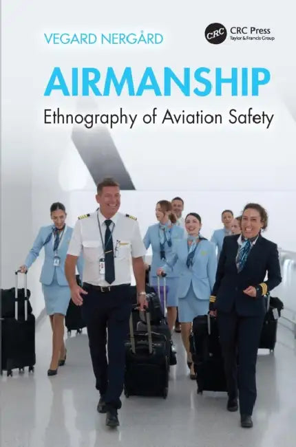 Airmanship: Ethnography of Aviation Safety by Vegard Nergård