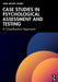 Case Studies in Psychological Assessment and Testing: A Classification Approach by John Michael Spores